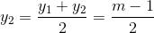 y_{2}=\frac{y_{1}+y_{2}}{2}=\frac{m-1}{2}
