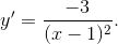 y'=\frac{-3}{(x-1)^{2}}.