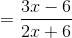 = \frac{3x-6}{2x+6}