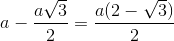 a-\frac{a\sqrt{3}}{2}=\frac{a(2-\sqrt{3})}{2}