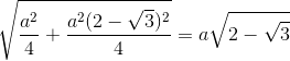\sqrt{\frac{a^{2}}{4}+\frac{a^{2}(2-\sqrt{3})^{2}}{4}}=a\sqrt{2-\sqrt{3}}