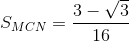 S_{MCN}=\frac{3-\sqrt{3}}{16}
