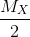 \frac{M_{X}}{2}