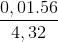 \frac{0,01 . 56}{4,32}
