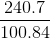 \frac{240.7}{100.84}