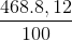 \frac{468.8,12}{100}
