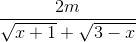 \frac{2m}{\sqrt{x+1}+\sqrt{3-x}}