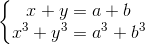 \left\{\begin{matrix} x+y=a+b\\ x^{3}+y^{3}=a^{3}+b^{3} \end{matrix}\right.