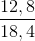 \frac{12,8}{18,4}