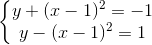 \left\{\begin{matrix} y+(x-1)^{2}=-1\\ y-(x-1)^{2}=1 \end{matrix}\right.
