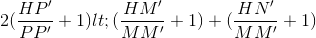 2(\frac{HP'}{PP'}+1)<(\frac{HM'}{MM'}+1)+(\frac{HN'}{MM'}+1)