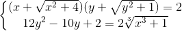 \left\{\begin{matrix} (x+\sqrt{x^{2}+4})(y+\sqrt{y^{2}+1})=2 & \\ 12y^{2}-10y+2 =2\sqrt[3]{x^{3}+1}& \end{matrix}\right.
