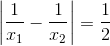 \left | \frac{1}{x_{1}}-\frac{1}{x_{2}} \right |=\frac{1}{2}