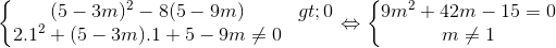 \left\{\begin{matrix} (5-3m)^{2}-8(5-9m)>0 & \\ 2.1^{2}+(5-3m).1+5-9m\neq 0 & \end{matrix}\right.\Leftrightarrow \left\{\begin{matrix} 9m^{2}+42m-15=0 & \\ m\neq 1 & \end{matrix}\right.