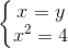\left\{\begin{matrix} x=y\\ x^{2}=4 \end{matrix}\right.