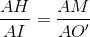 \frac{AH}{AI}=\frac{AM}{AO'}