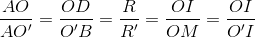 \frac{AO}{AO'}=\frac{OD}{O'B}=\frac{R}{R'}=\frac{OI}{OM}=\frac{OI}{O'I}