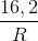 \frac{16,2}{R}