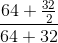\frac{64+\frac{32}{2}}{64 + 32}