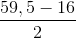 \frac{59,5 - 16}{2}
