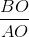 \frac{BO}{AO}