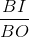 \frac{BI}{BO}