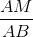 \frac{AM}{AB}
