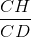 \frac{CH}{CD}