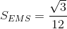 S_{EMS}=\frac{\sqrt{3}}{12}