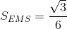 S_{EMS}=\frac{\sqrt{3}}{6}