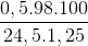 \frac{0,5 .98 .100}{24,5 . 1,25}