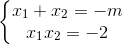 \left\{\begin{matrix} x_{1}+x_{2}=-m\\ x_{1}x_{2}=-2 \end{matrix}\right.