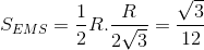 S_{EMS}=\frac{1}{2}R.\frac{R}{2\sqrt{3}}=\frac{\sqrt{3}}{12}