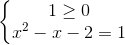 \left\{\begin{matrix} 1 \geq 0 & \\ x^2 - x - 2 = 1 & \end{matrix}\right.