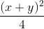 \frac{(x+y)^{2}}{4}