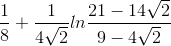 \frac{1}{8}+\frac{1}{4\sqrt{2}}ln\frac{21-14\sqrt{2}}{9-4\sqrt{2}}