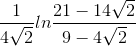 \frac{1}{4\sqrt{2}}ln\frac{21-14\sqrt{2}}{9-4\sqrt{2}}