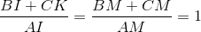 \frac{BI+CK}{AI}=\frac{BM+CM}{AM}=1