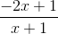 \frac{-2x+1}{x+1}