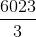 \frac{6023}{3}