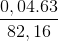 \frac{0,04.63}{82,16}