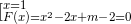 \large [_{F(x)= x^{2}-2x +m-2=0}^{x=1}