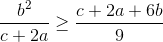 \frac{b^{2}}{c+2a}\geq \frac{c+2a+6b}{9}