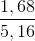 \frac{1,68}{5,16}