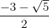 \frac{-3-\sqrt{5}}{2}
