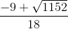 \frac{-9+\sqrt{1152}}{18}