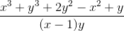 \frac{x^{3}+y^{3}+2y^{2}-x^{2}+y}{(x-1)y}