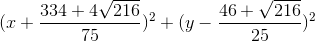 (x+\frac{334+4\sqrt{216}}{75})^{2}+(y-\frac{46+\sqrt{216}}{25})^{2}