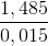 \frac{1,485}{0,015}