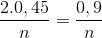 \frac{2.0,45}{n} = \frac{0,9}{n}